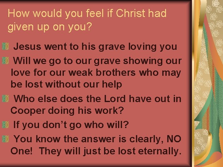 How would you feel if Christ had given up on you? Jesus went to