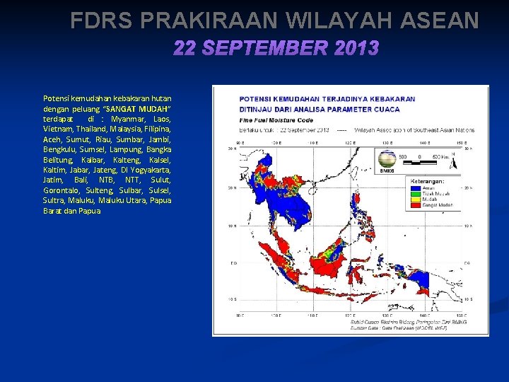 FDRS PRAKIRAAN WILAYAH ASEAN 22 SEPTEMBER 2013 Potensi kemudahan kebakaran hutan dengan peluang “SANGAT