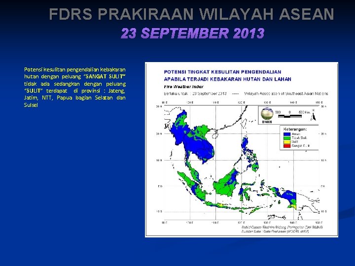 FDRS PRAKIRAAN WILAYAH ASEAN 23 SEPTEMBER 2013 Potensi kesulitan pengendalian kebakaran hutan dengan peluang