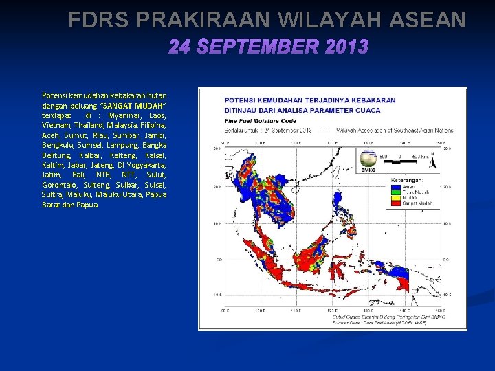 FDRS PRAKIRAAN WILAYAH ASEAN 24 SEPTEMBER 2013 Potensi kemudahan kebakaran hutan dengan peluang “SANGAT