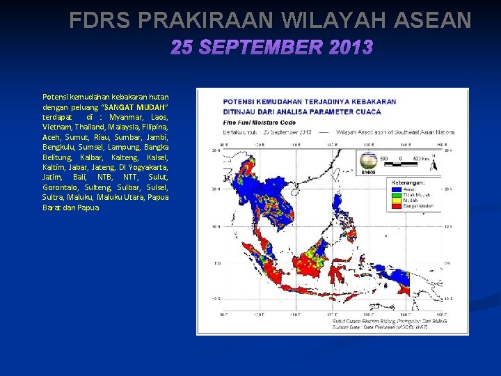 FDRS PRAKIRAAN WILAYAH ASEAN 25 SEPTEMBER 2013 Potensi kemudahan kebakaran hutan dengan peluang “SANGAT