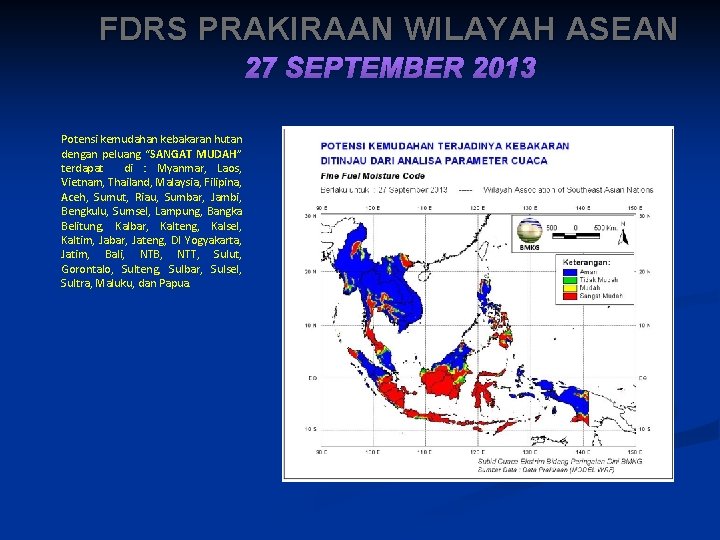 FDRS PRAKIRAAN WILAYAH ASEAN 27 SEPTEMBER 2013 Potensi kemudahan kebakaran hutan dengan peluang “SANGAT