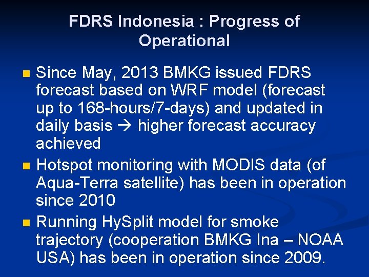 FDRS Indonesia : Progress of Operational n n n Since May, 2013 BMKG issued