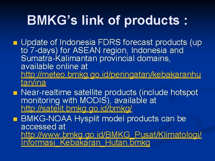 BMKG’s link of products : n n n Update of Indonesia FDRS forecast products