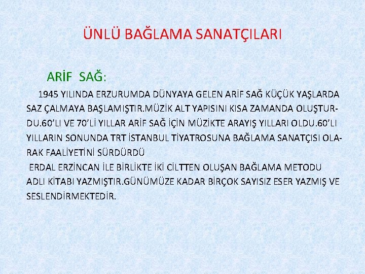 ÜNLÜ BAĞLAMA SANATÇILARI ARİF SAĞ: 1945 YILINDA ERZURUMDA DÜNYAYA GELEN ARİF SAĞ KÜÇÜK YAŞLARDA