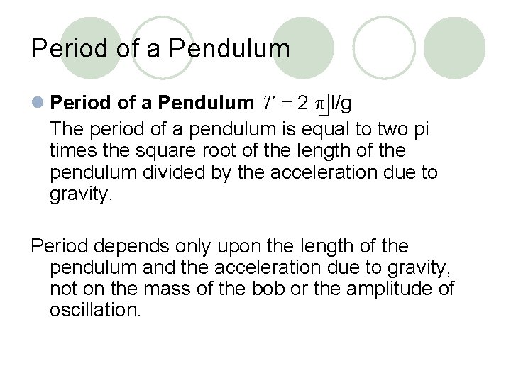 Period of a Pendulum l Period of a Pendulum T = 2 p l/g