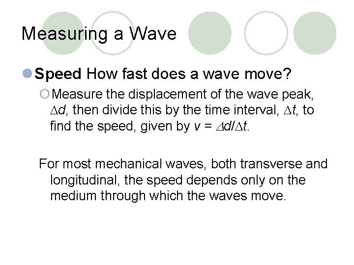 Measuring a Wave l Speed How fast does a wave move? ¡Measure the displacement
