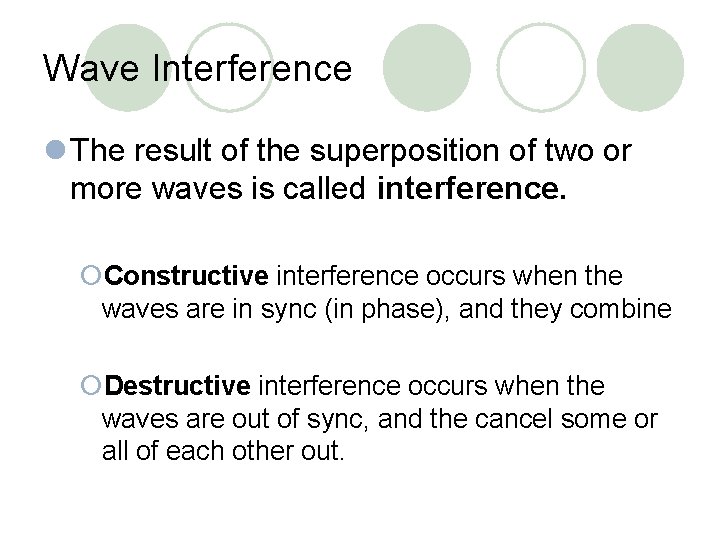 Wave Interference l The result of the superposition of two or more waves is