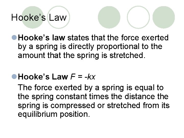 Hooke’s Law l Hooke’s law states that the force exerted by a spring is