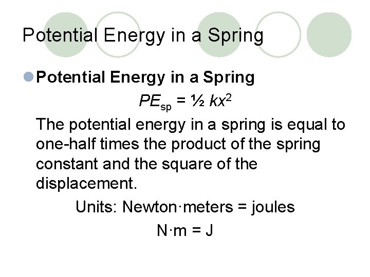 Potential Energy in a Spring l Potential Energy in a Spring PEsp = ½