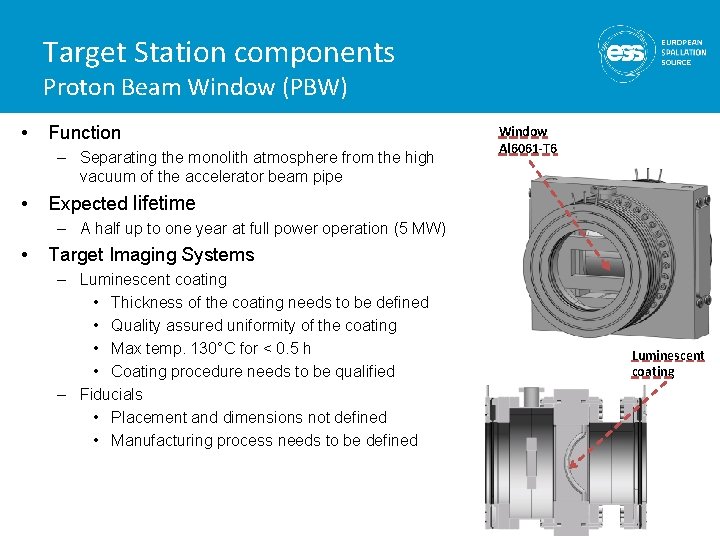 Target Station components Proton Beam Window (PBW) • Function – Separating the monolith atmosphere