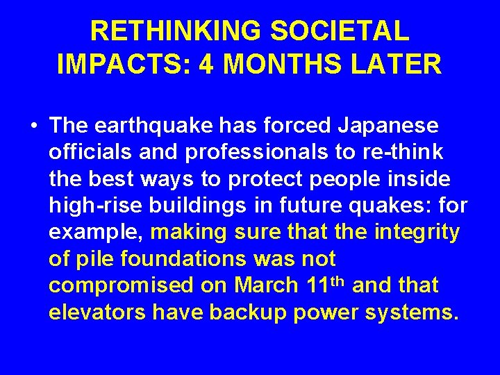 RETHINKING SOCIETAL IMPACTS: 4 MONTHS LATER • The earthquake has forced Japanese officials and