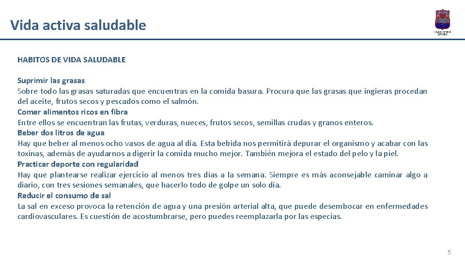 Vida activa saludable HABITOS DE VIDA SALUDABLE Suprimir las grasas Sobre todo las grasas