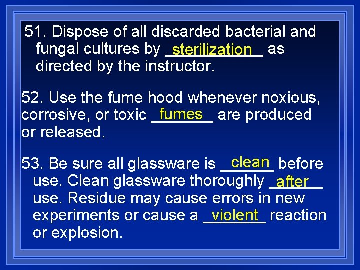 51. Dispose of all discarded bacterial and fungal cultures by ______ sterilization as directed