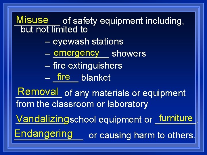 Misuse of safety equipment including, _____ but not limited to – eyewash stations emergency