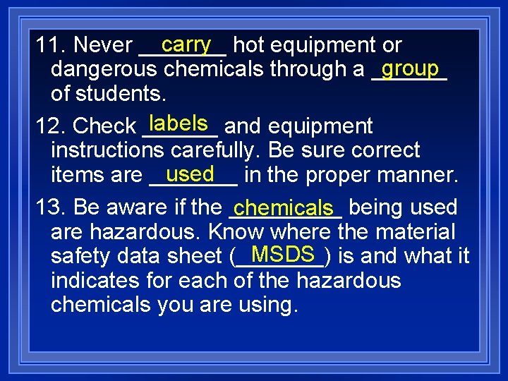 carry hot equipment or 11. Never _______ group dangerous chemicals through a ______ of
