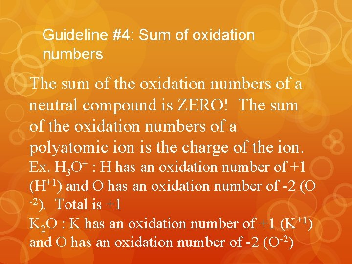 Guideline #4: Sum of oxidation numbers The sum of the oxidation numbers of a