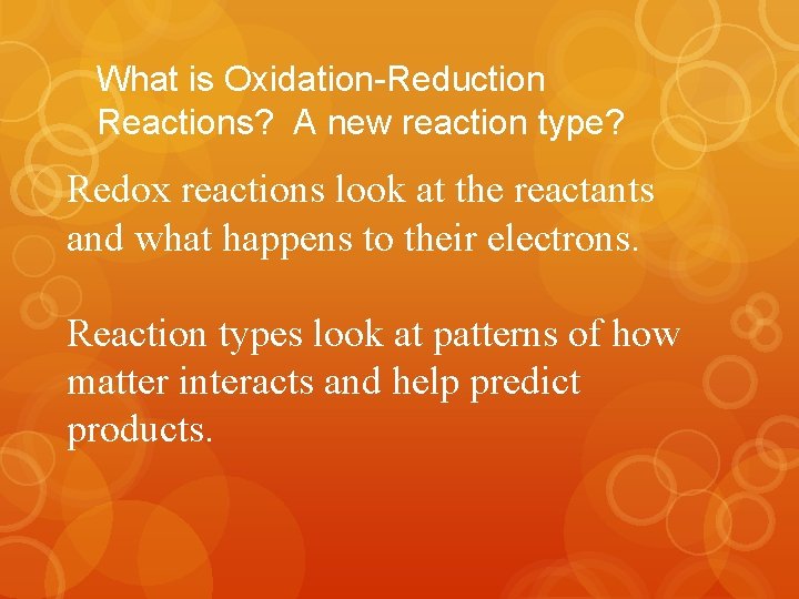 What is Oxidation-Reduction Reactions? A new reaction type? Redox reactions look at the reactants