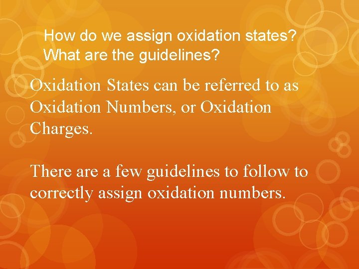 How do we assign oxidation states? What are the guidelines? Oxidation States can be