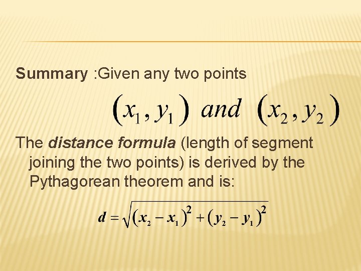 Summary : Given any two points The distance formula (length of segment joining the