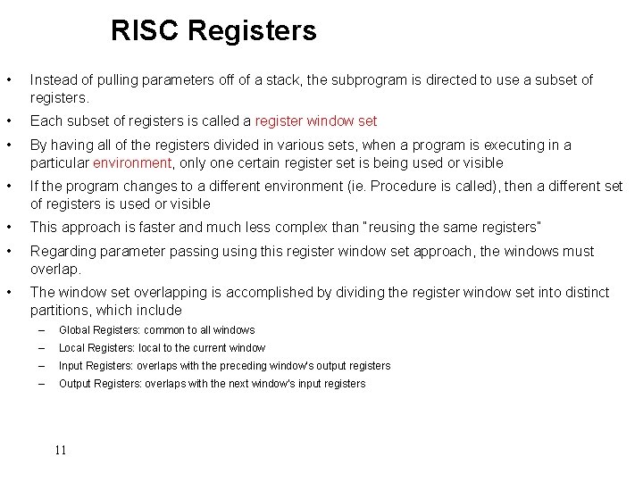 RISC Registers • Instead of pulling parameters off of a stack, the subprogram is