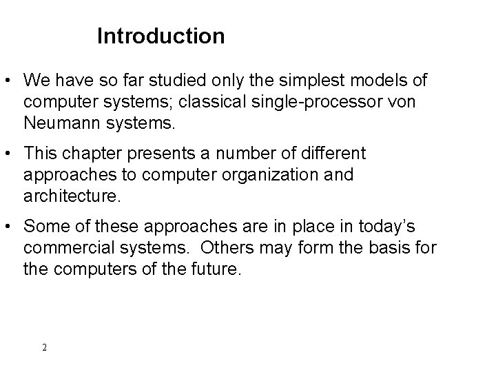 Introduction • We have so far studied only the simplest models of computer systems;