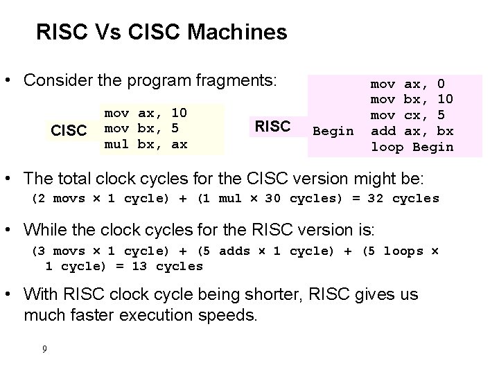 RISC Vs CISC Machines • Consider the program fragments: CISC mov ax, 10 mov