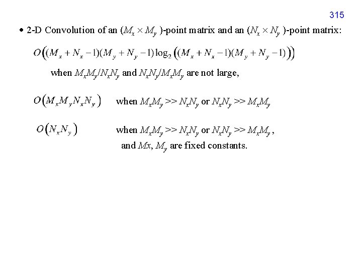 315 2 -D Convolution of an (Mx My )-point matrix and an (Nx Ny