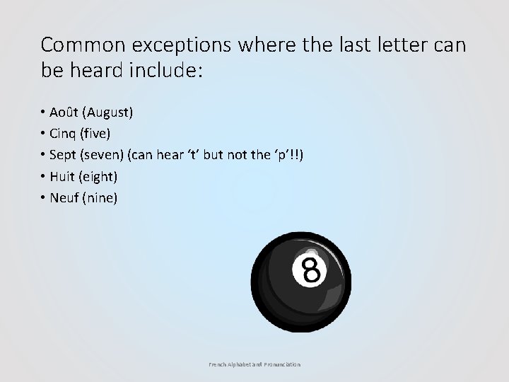 Common exceptions where the last letter can be heard include: • Août (August) •