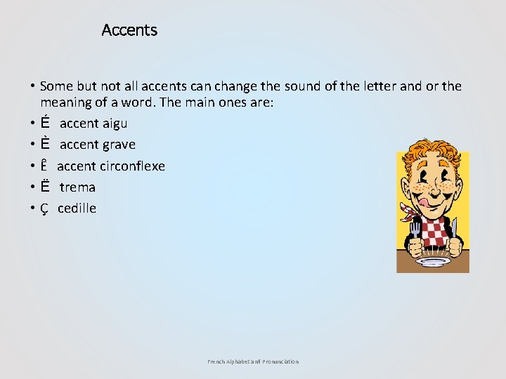 Accents • Some but not all accents can change the sound of the letter