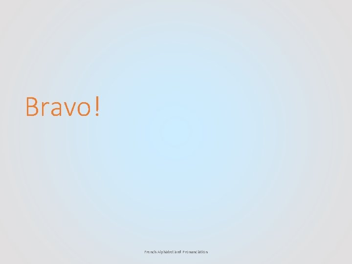 Bravo! French Alphabet and Pronunciation 