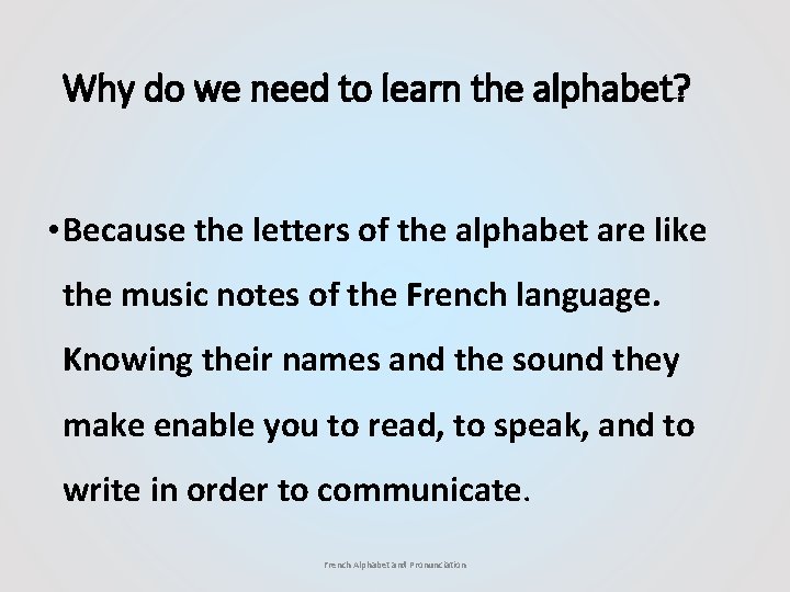 Why do we need to learn the alphabet? • Because the letters of the