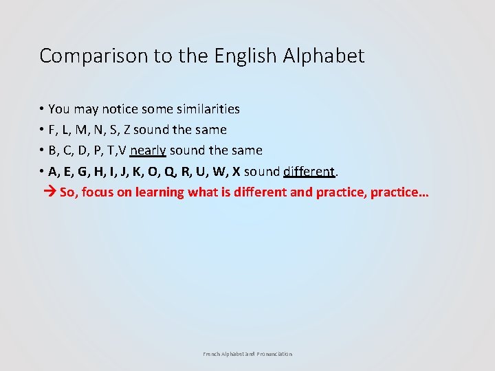 Comparison to the English Alphabet • You may notice some similarities • F, L,