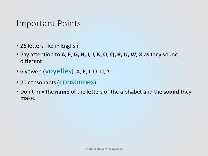 Important Points • 26 letters like in English • Pay attention to A, E,