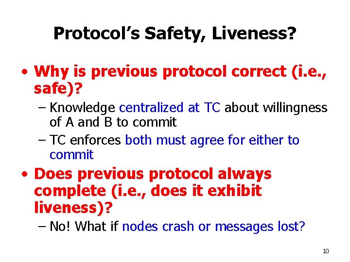 Protocol’s Safety, Liveness? • Why is previous protocol correct (i. e. , safe)? –