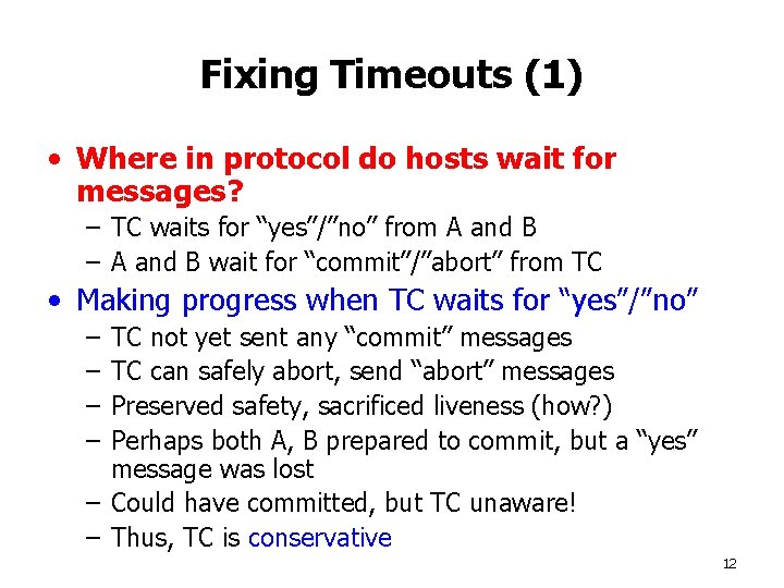 Fixing Timeouts (1) • Where in protocol do hosts wait for messages? – TC