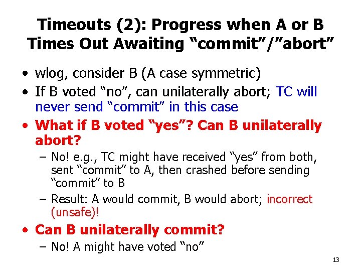 Timeouts (2): Progress when A or B Times Out Awaiting “commit”/”abort” • wlog, consider