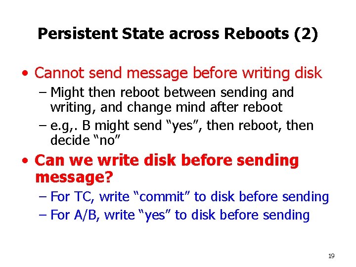 Persistent State across Reboots (2) • Cannot send message before writing disk – Might