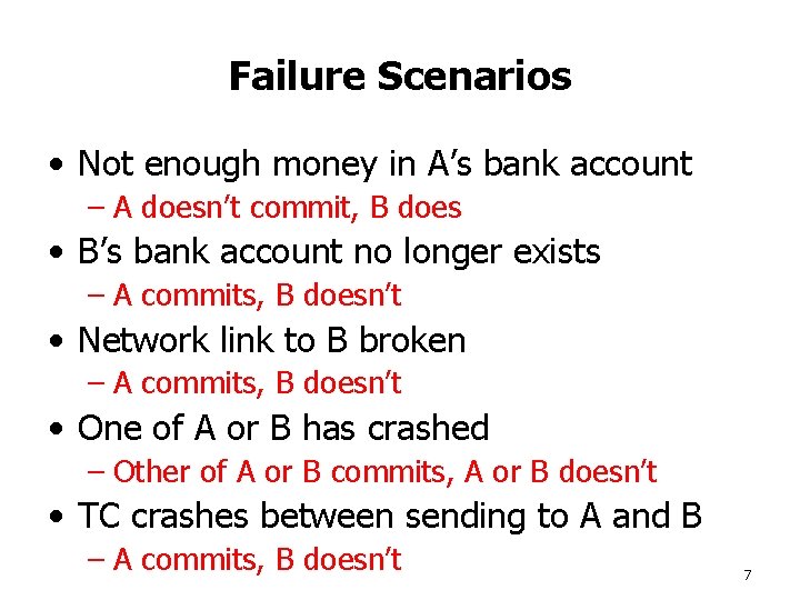 Failure Scenarios • Not enough money in A’s bank account – A doesn’t commit,