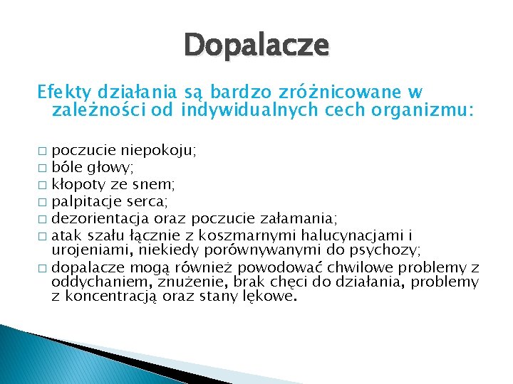 Dopalacze Efekty działania są bardzo zróżnicowane w zależności od indywidualnych cech organizmu: poczucie niepokoju;