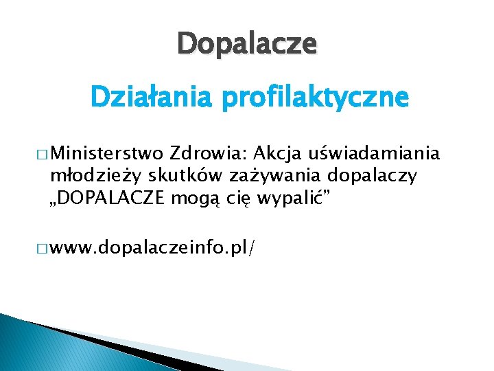 Dopalacze Działania profilaktyczne � Ministerstwo Zdrowia: Akcja uświadamiania młodzieży skutków zażywania dopalaczy „DOPALACZE mogą