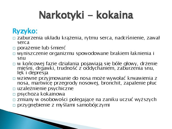 Narkotyki - kokaina Ryzyko: � � � � � zaburzenia układu krążenia, rytmu serca,