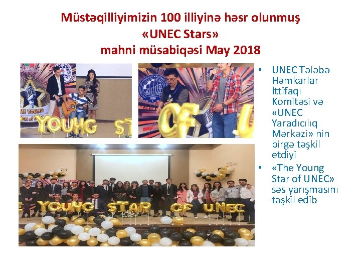 Müstəqilliyimizin 100 illiyinə həsr olunmuş «UNEC Stars» mahni müsabiqəsi May 2018 • UNEC Tələbə