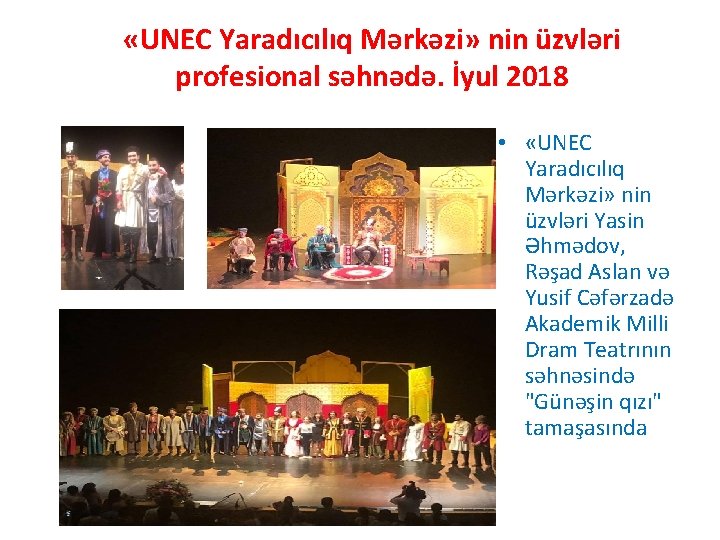  «UNEC Yaradıcılıq Mərkəzi» nin üzvləri profesional səhnədə. İyul 2018 • «UNEC Yaradıcılıq Mərkəzi»