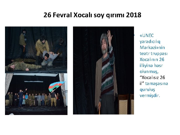 26 Fevral Xocalı soy qırımı 2018 • «UNEC yaradıcılıq Mərkəzi» nin teatr truppası Xocalının