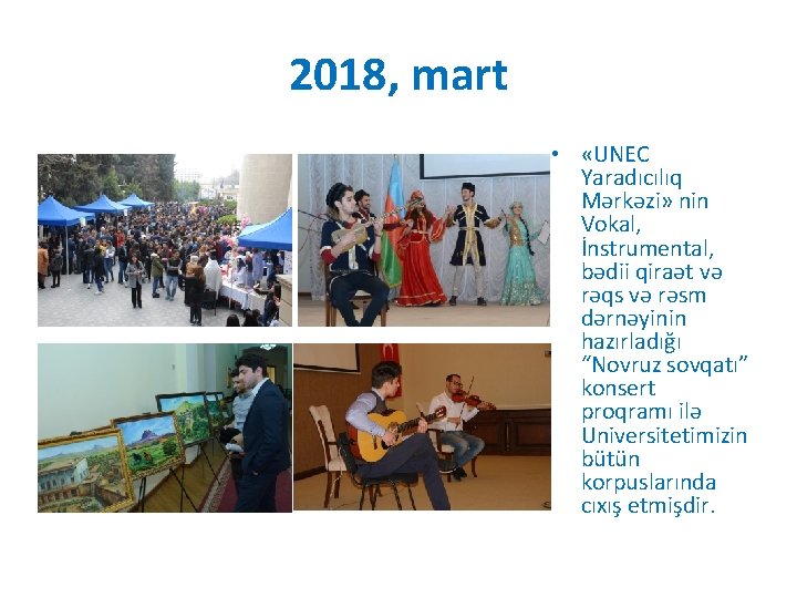 2018, mart • «UNEC Yaradıcılıq Mərkəzi» nin Vokal, İnstrumental, bədii qiraət və rəqs və