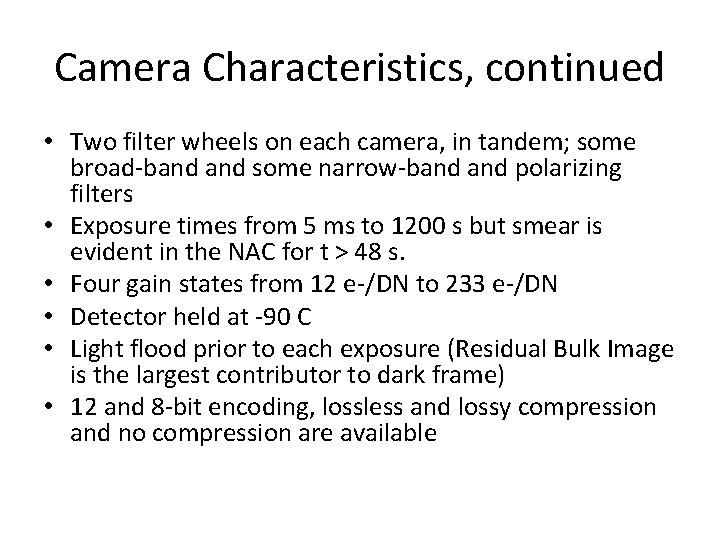 Camera Characteristics, continued • Two filter wheels on each camera, in tandem; some broad-band