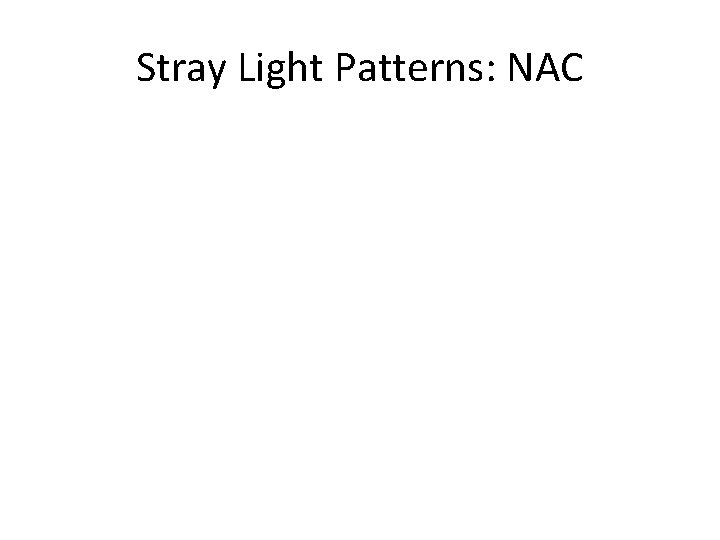 Stray Light Patterns: NAC 