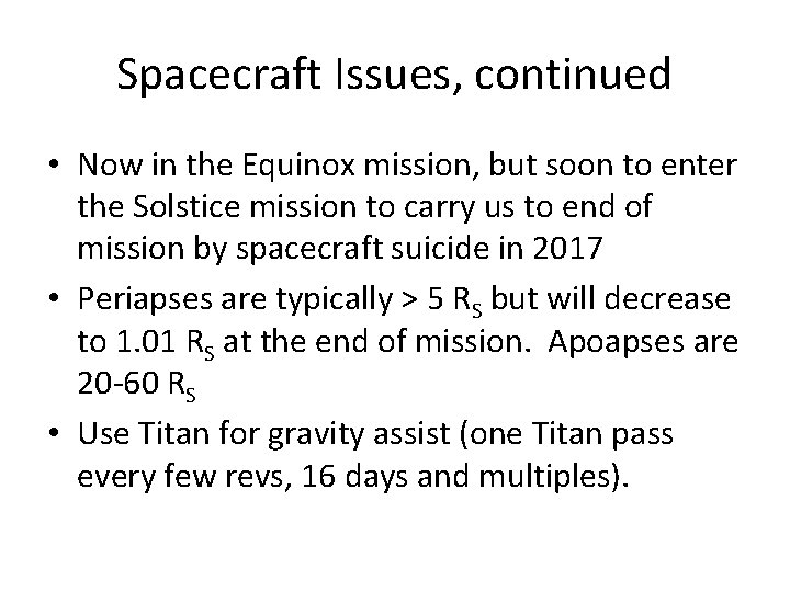 Spacecraft Issues, continued • Now in the Equinox mission, but soon to enter the