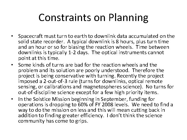 Constraints on Planning • Spacecraft must turn to earth to downlink data accumulated on